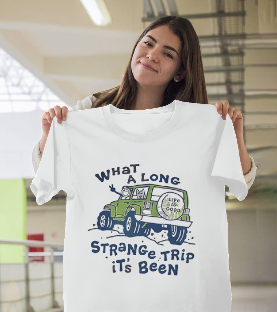 What A Long Strange Trip It's Been Life Is Good Jeep Adventure T-Shirt