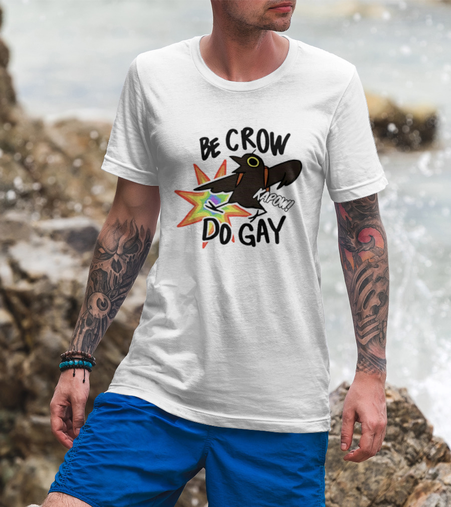 Be Crow Do Gay Kapow Rainbow Burst T-Shirt