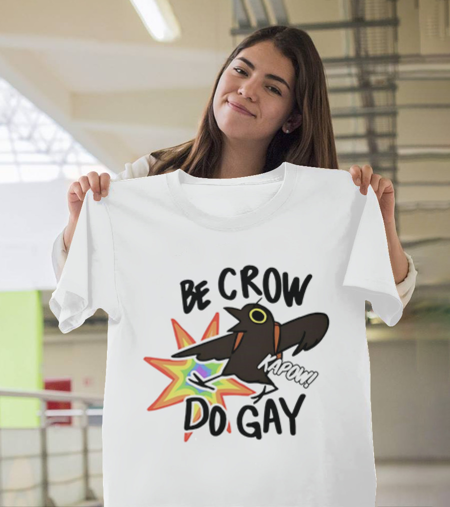 Be Crow Do Gay Kapow Rainbow Burst T-Shirt