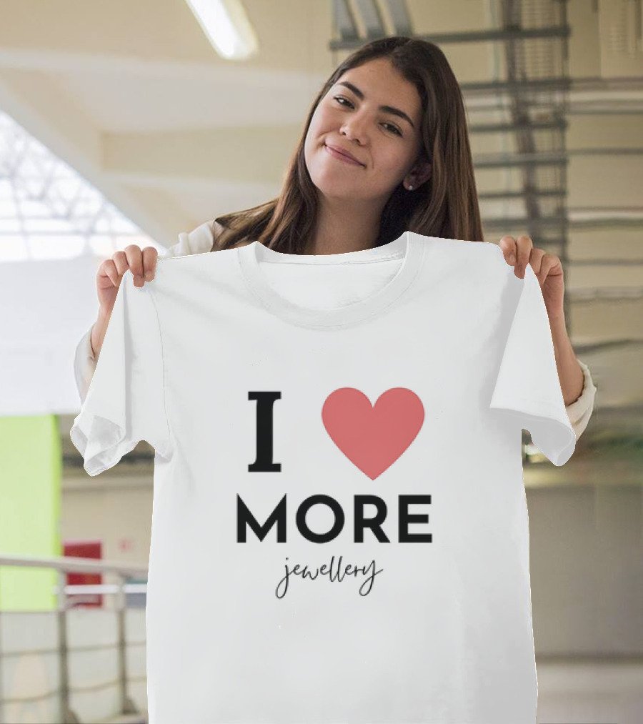 I Love Heart More Jewellery T-Shirt