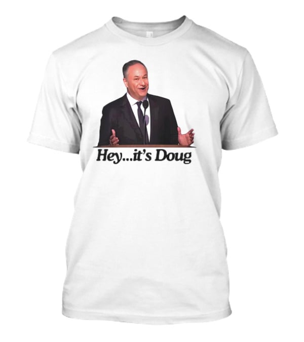 Hey It’s Doug T-Shirt