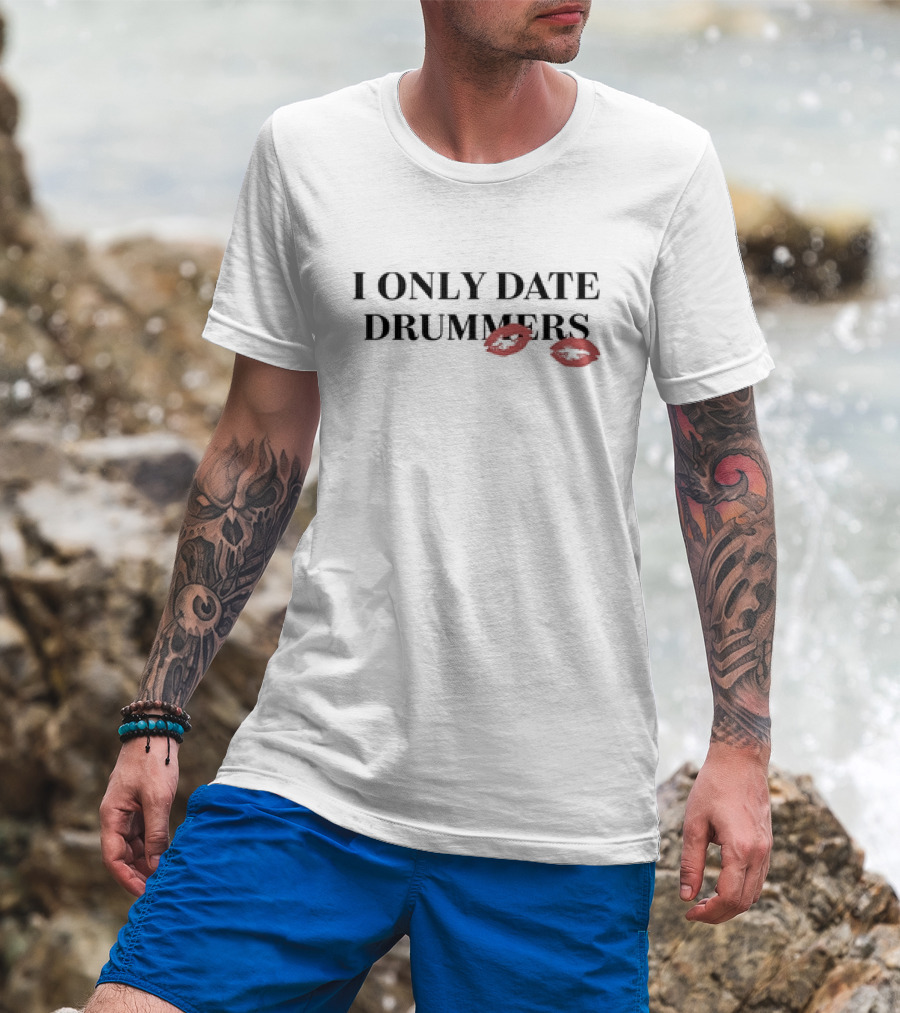 I ONLY DATE DRUMMERS KISS LIP PRINTS T-Shirt
