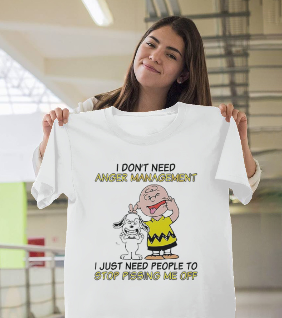 Snoopy and Charlie Brown I Don't Need Anger Management I Just Need People to Stop Pissing Me Off T-Shirt