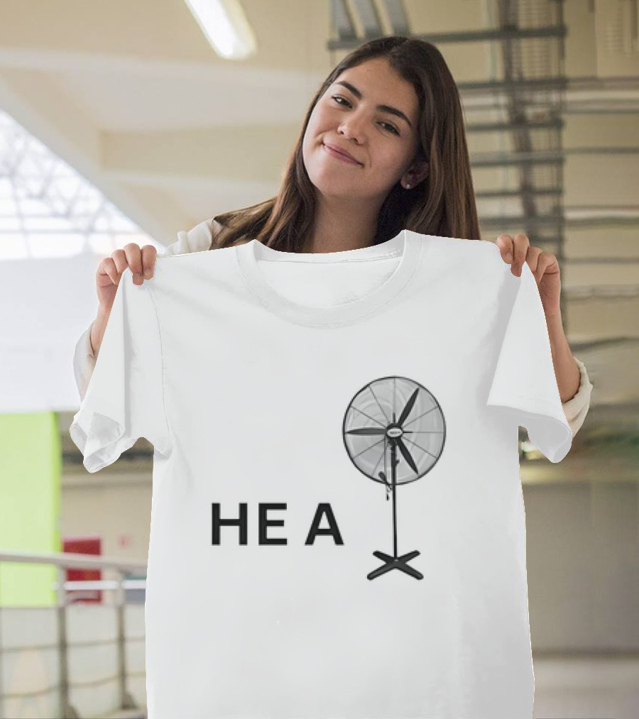 HE A Fan T-Shirt