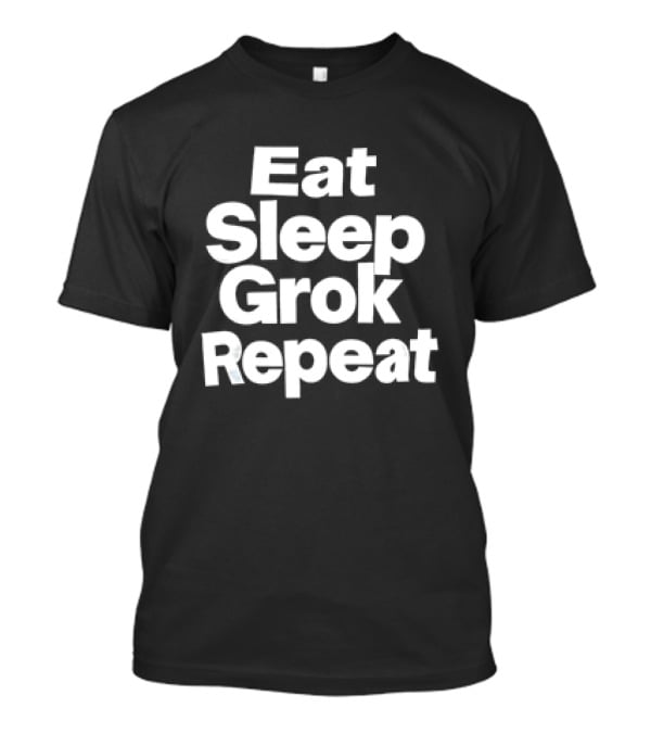 Eat Sleep Grok Repeat Grokkers Lifestyle Cycle T-Shirt