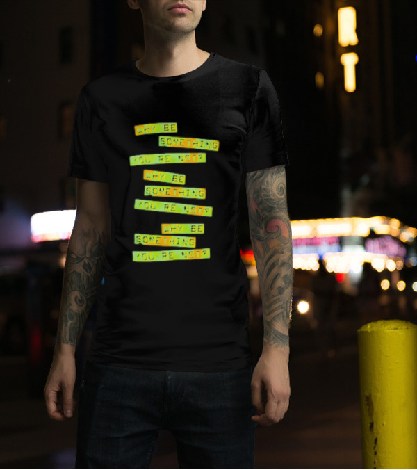 WHY BE SOMETHING YOU’RE NOT X3 Neon Green And Orange Text T-Shirt