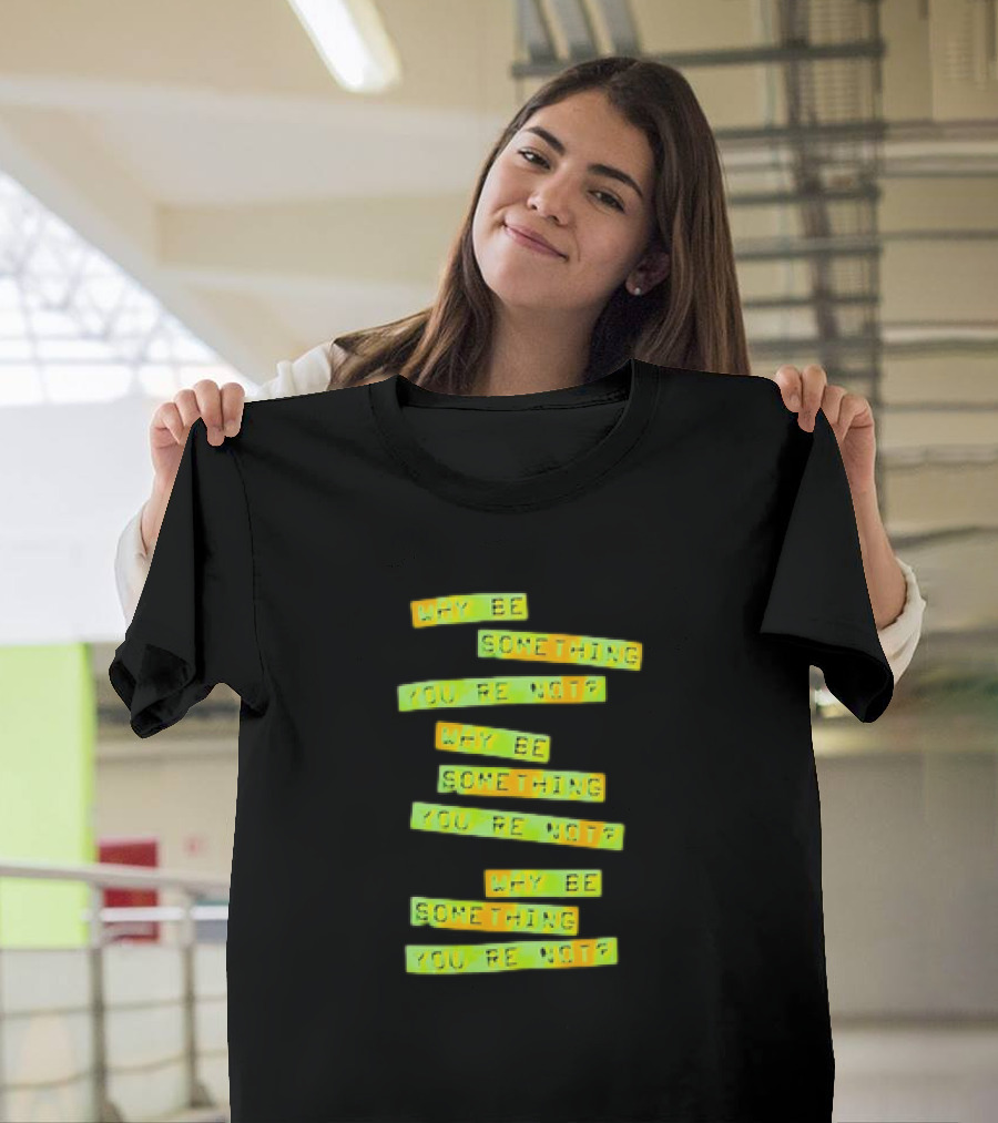 WHY BE SOMETHING YOU’RE NOT x3 Neon Green and Orange Text T-Shirt