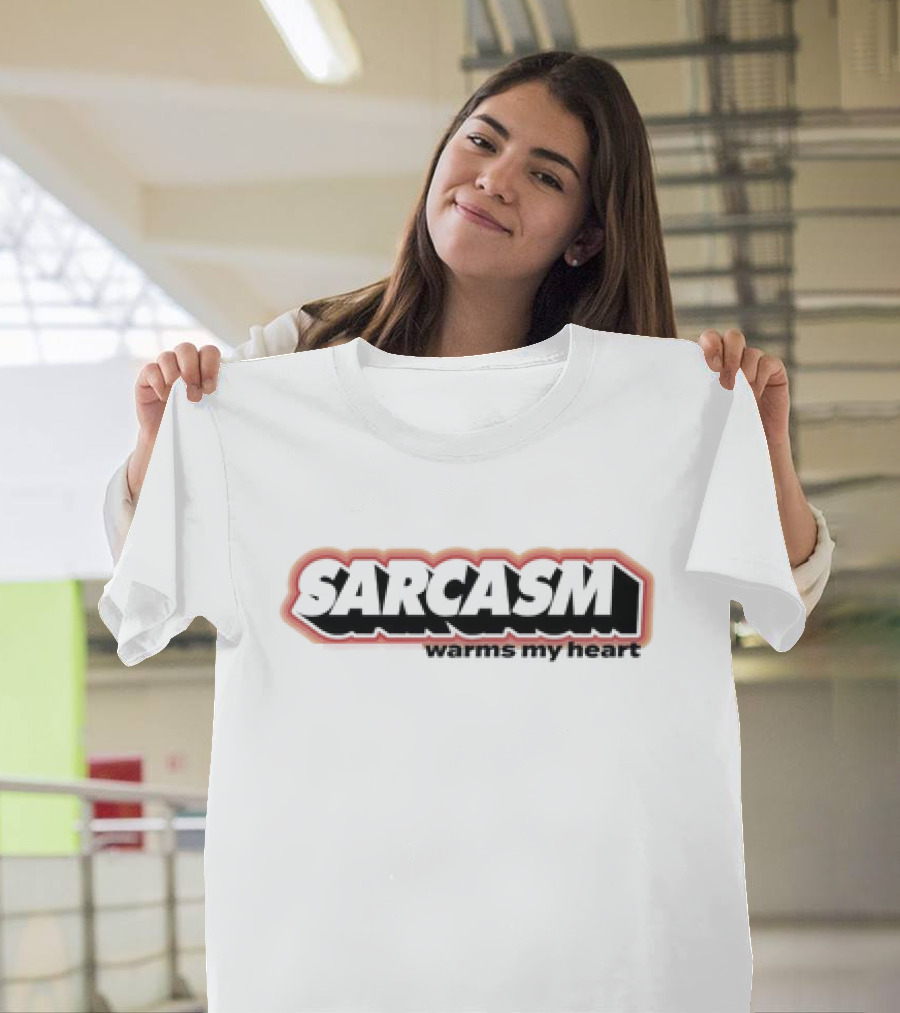 Sarcasm Warms My Heart T-Shirt