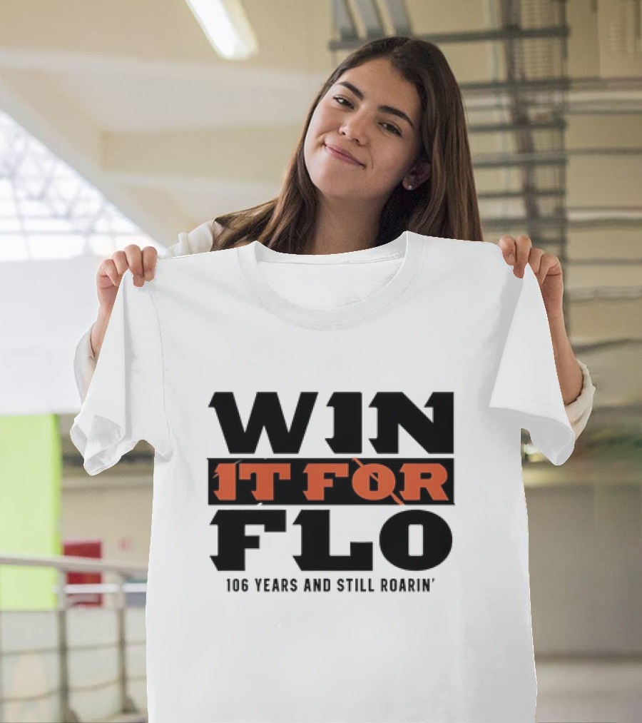 Cincinnati Bengals Win It For Flo 106 Years And Still Roarin' T-Shirt