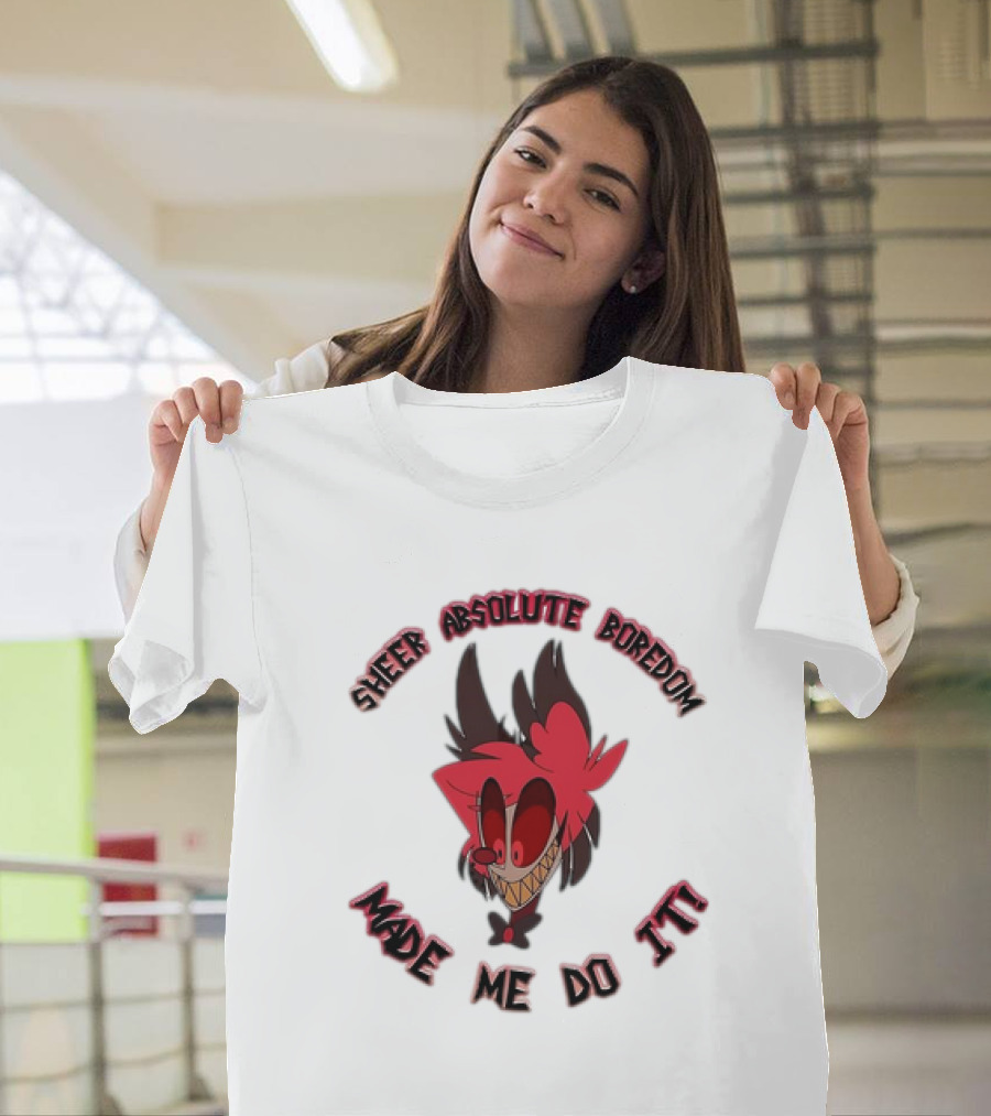 Alastor Hazbin Hotel Sheer Absolute Boredom Made Me Do It T-Shirt