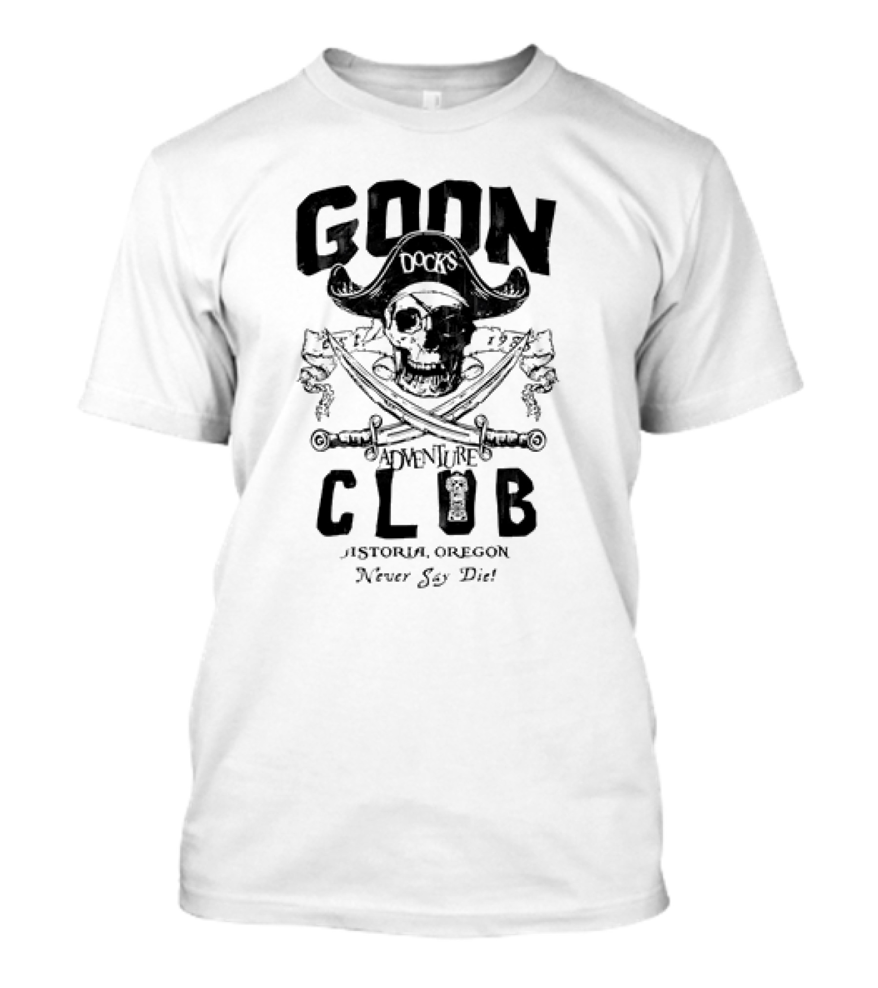 Goon Docks Adventure Club Astoria Oregon Never Say Die Skull And Crossed Swords Pirate T-Shirt