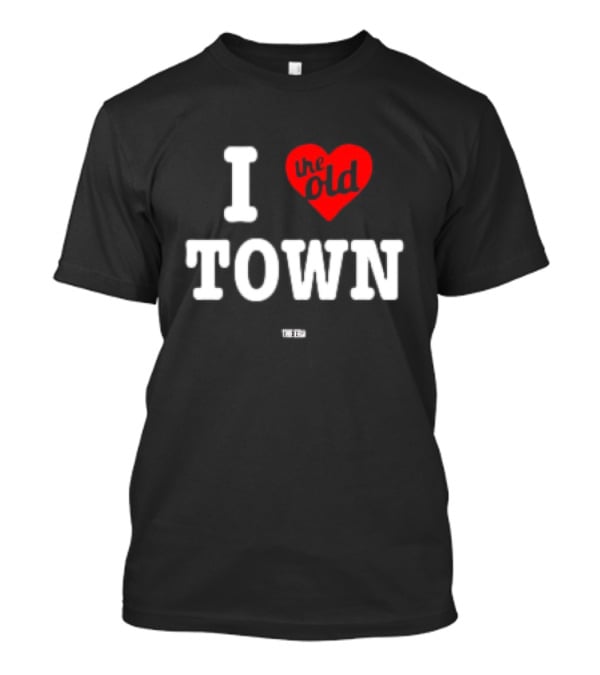I Love The Old Town The Era T-Shirt