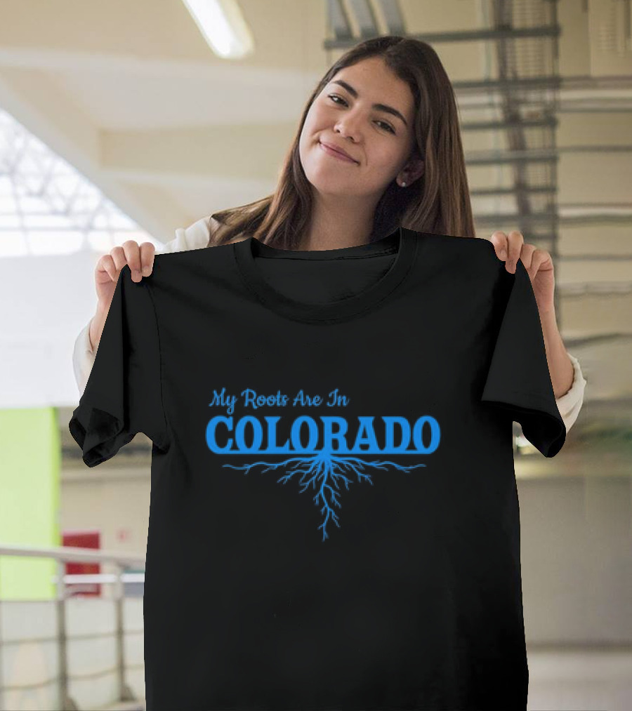 My Roots Are In Colorado With Blue Root T-Shirt