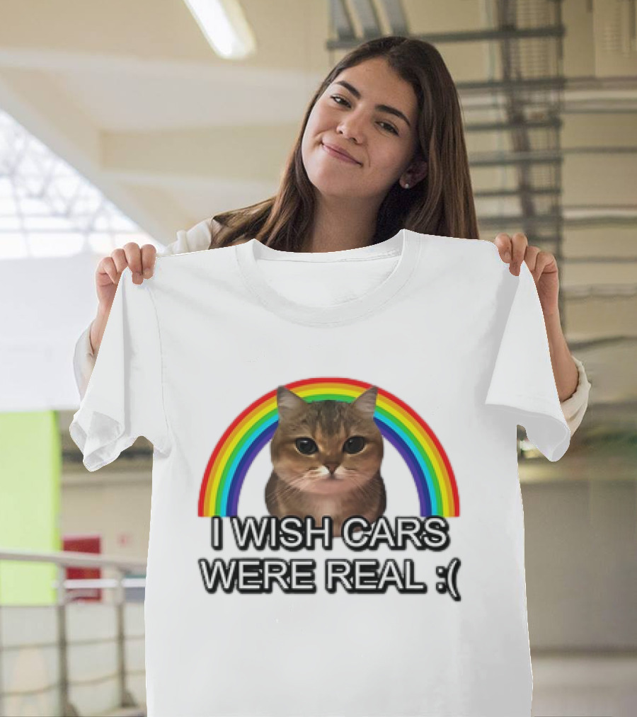 Cat I Wish Cars Were Real :( Rainbow T-Shirt