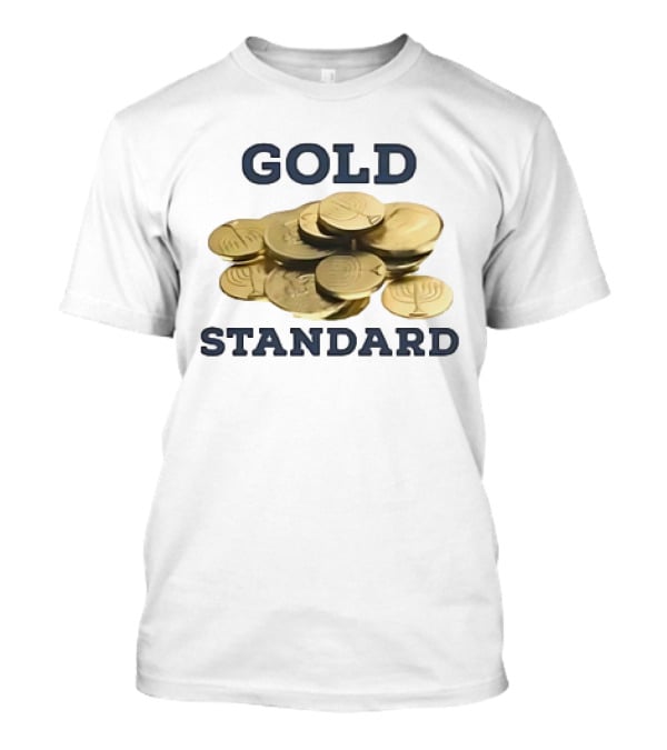 Gold Standard Ugly Americans Coins T-Shirt