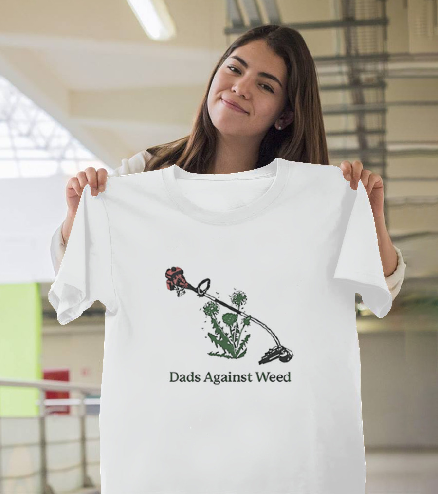 Funny Dads Against Weed String Trimmer Humor T-Shirt