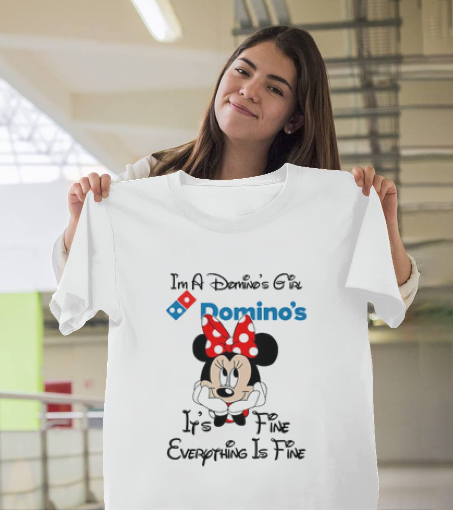 I'm A Domino's Girl Minnie Mouse It's Fine Everything Is Fine T-Shirt