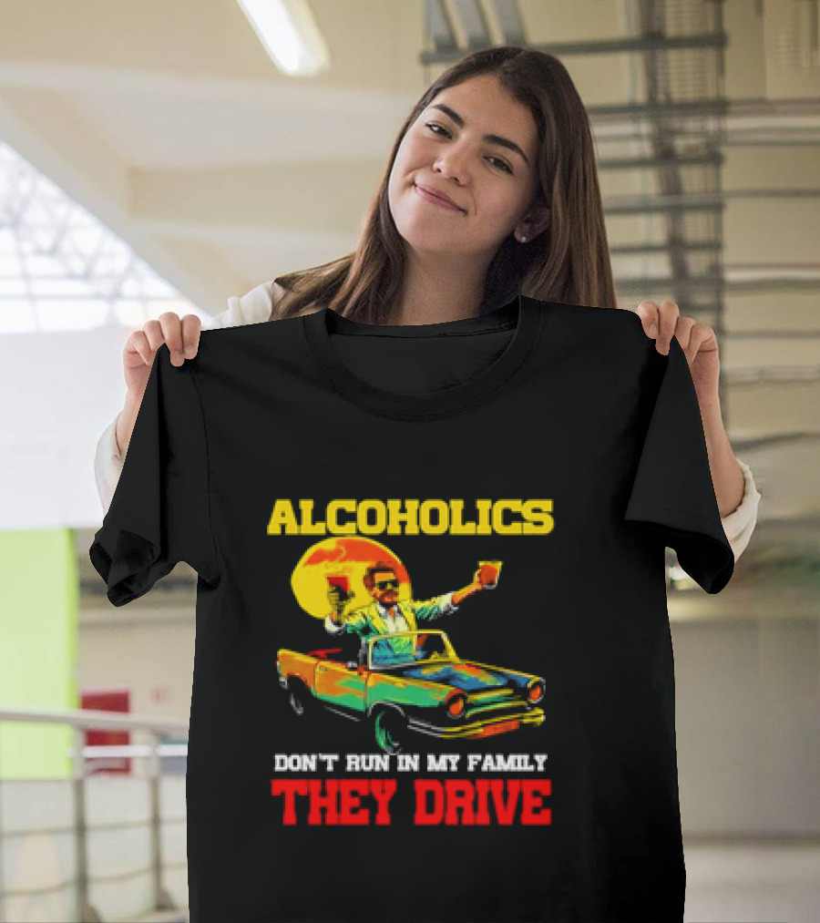 Alcoholics Don't Run in My Family They Drive Retro Style Car T-Shirt