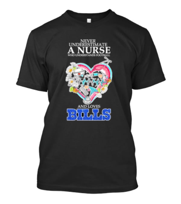 Never Underestimate A Nurse Who Understands Football And Loves Bills T-Shirt