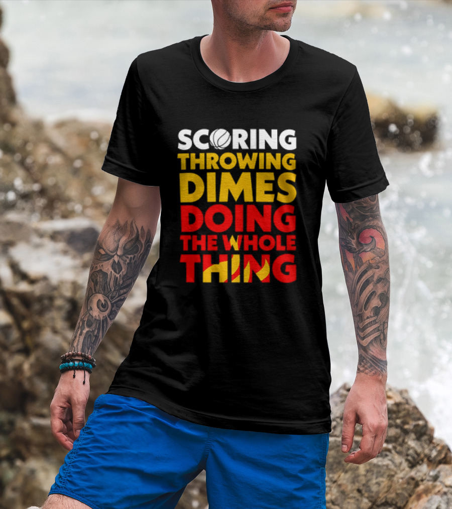 Scoring Throwing Dimes Doing The Whole Thing Basketball T-Shirt