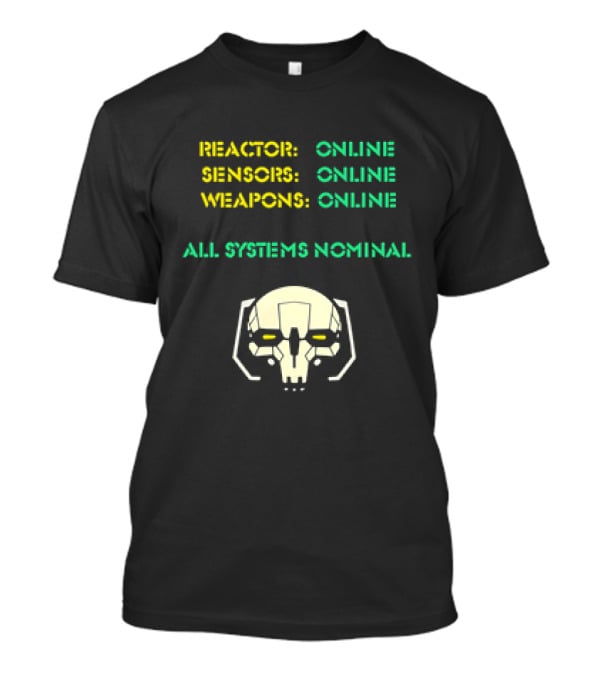 Reactor Online Sensors Online Weapons Online All Systems Nominal Skull T-Shirt