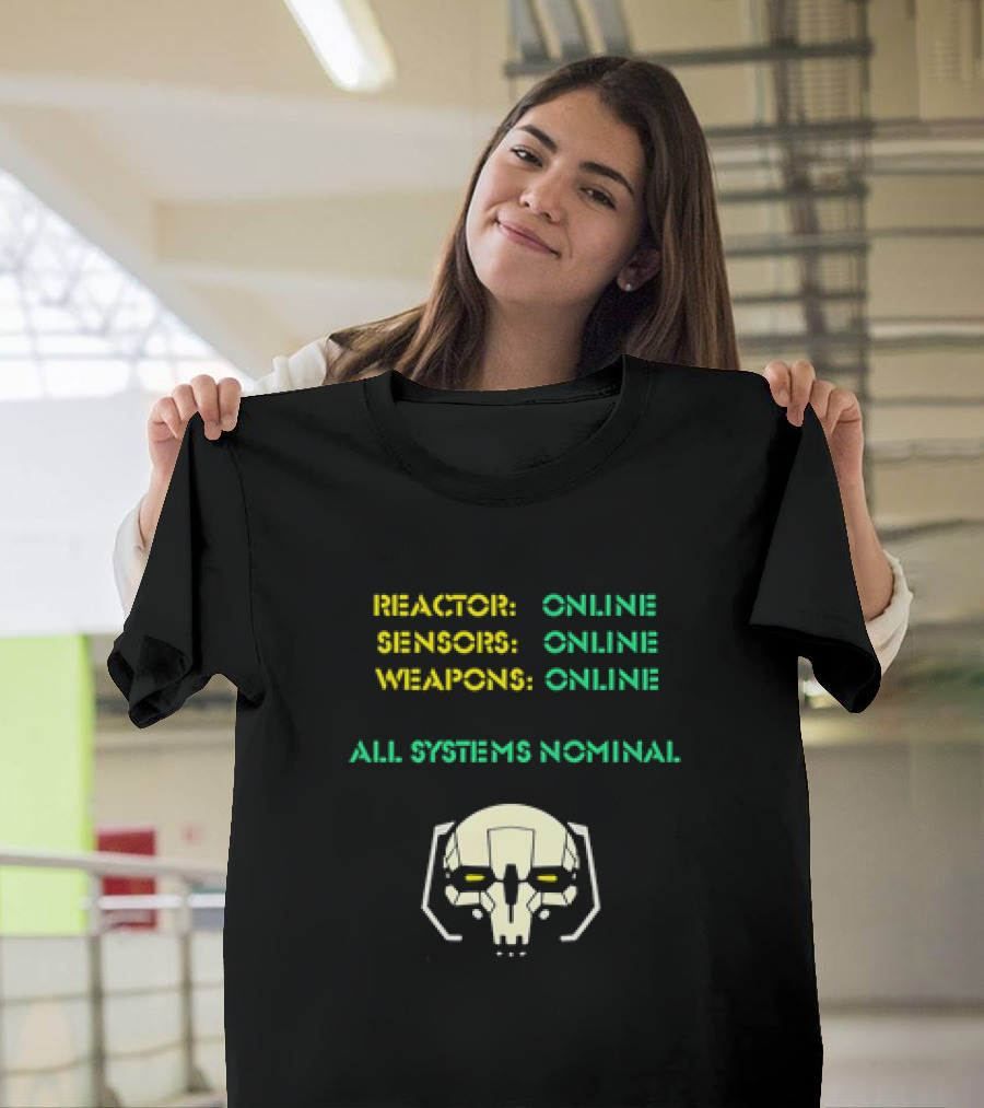 Reactor Online Sensors Online Weapons Online All Systems Nominal Skull T-Shirt