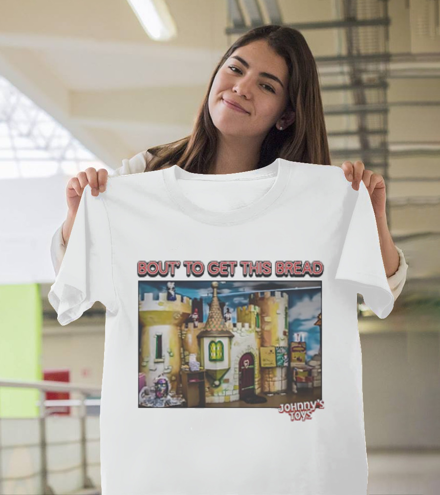 Bout To Get This Bread Castle Adventure at Johnny’s Toys T-Shirt