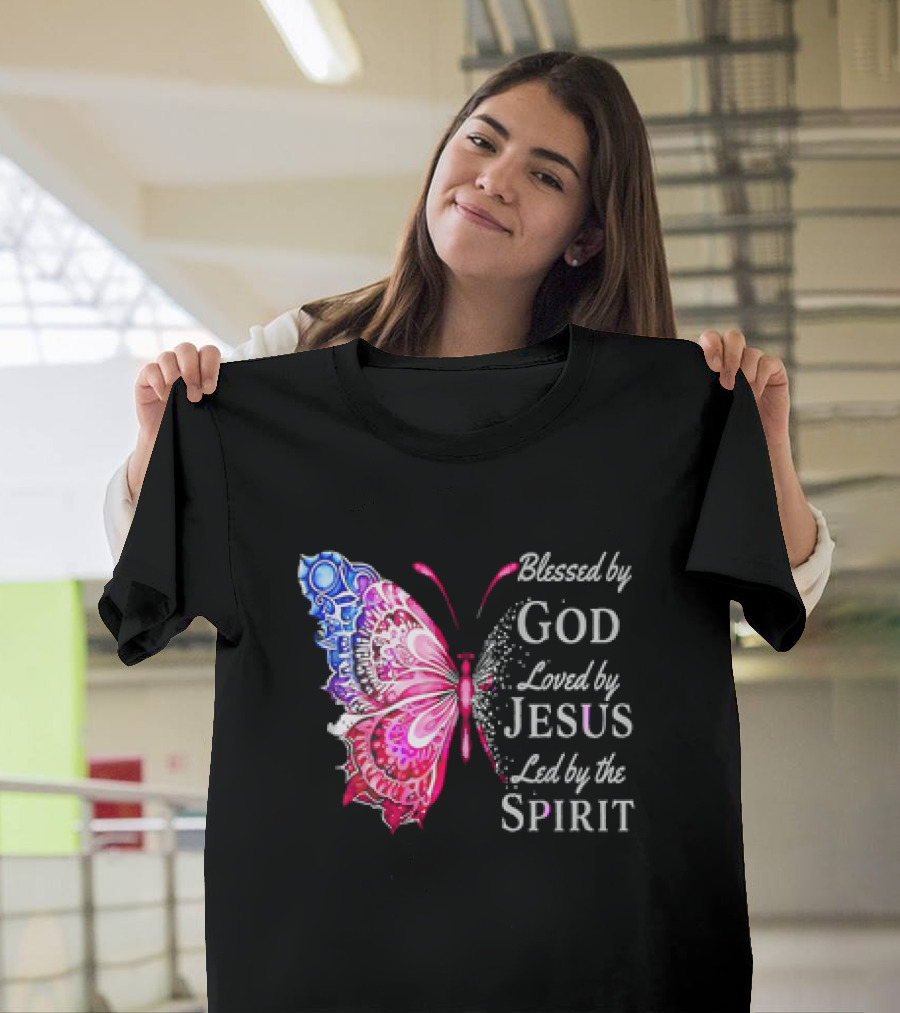 Blessed By God Loved By Jesus Led By The Spirit Butterfly T-Shirt