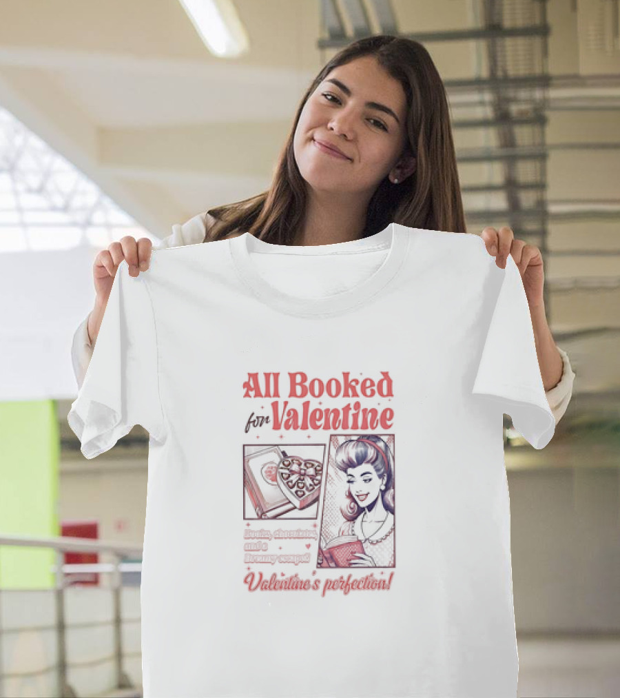 All Booked For Valentine Sweet Adventures Await Valentine's Perfection T-Shirt
