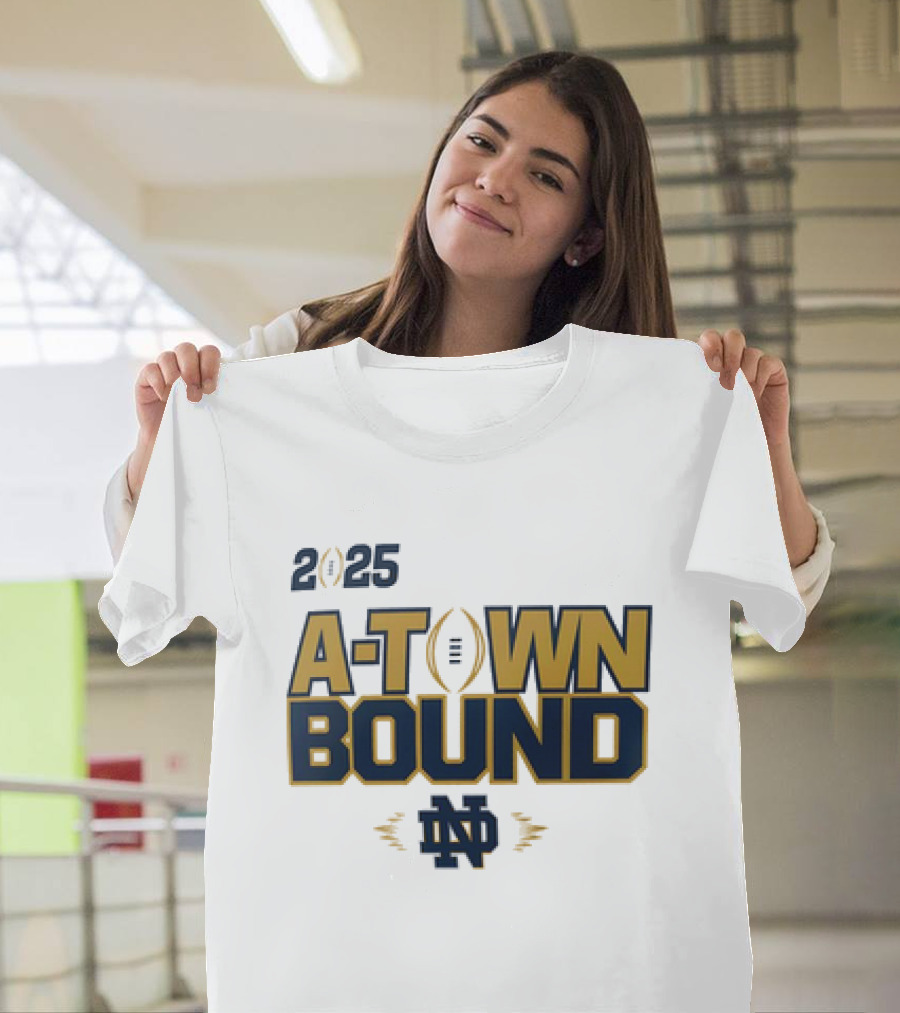 2025 A-Town Bound Notre Dame Football ND T-Shirt