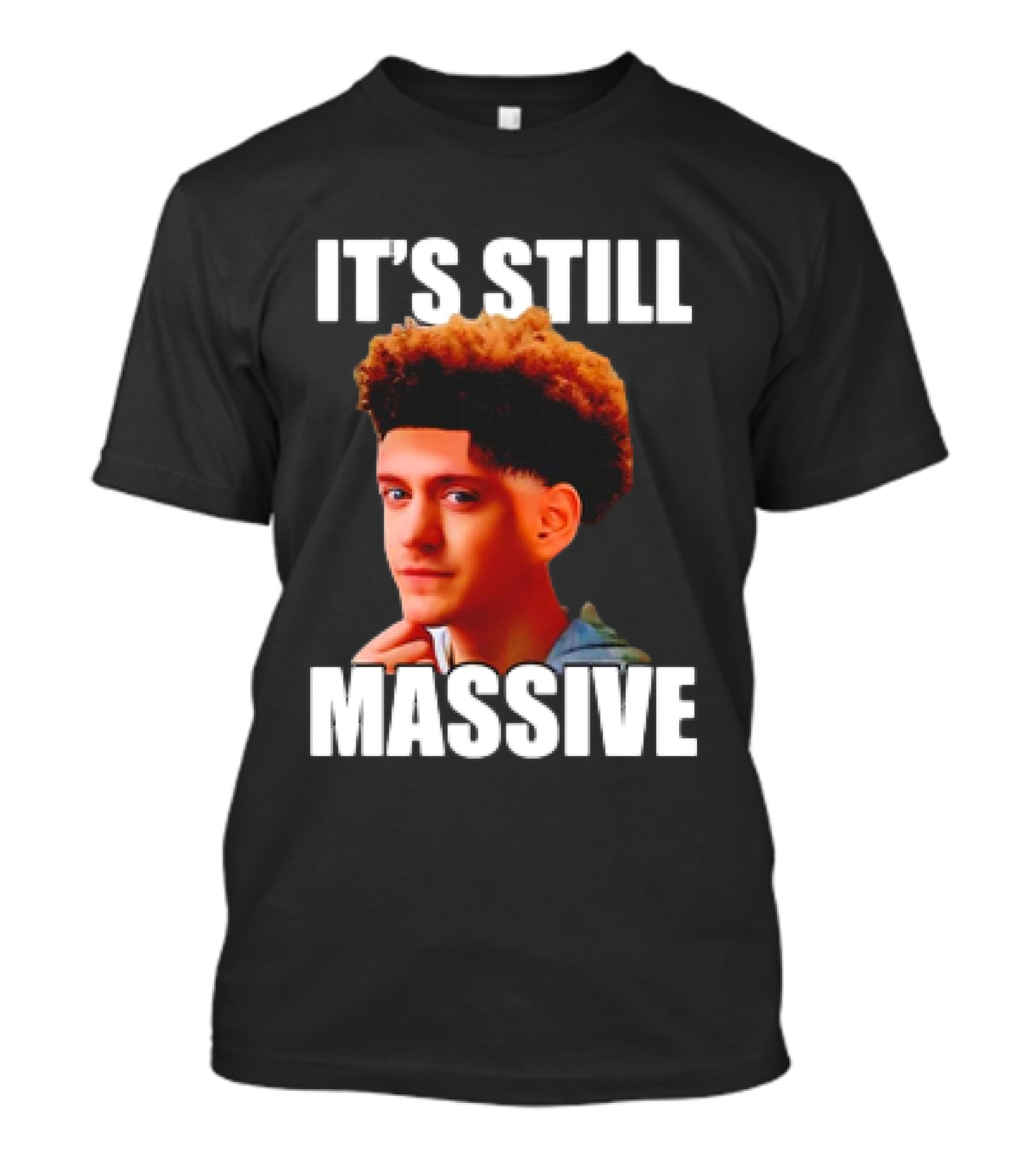 IT'S STILL MASSIVE T-Shirt