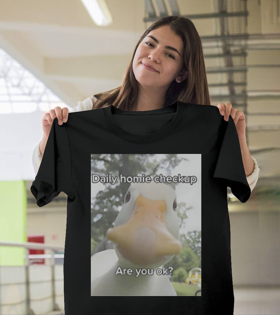 Daily Homie Checkup Are You Ok Duck T-Shirt