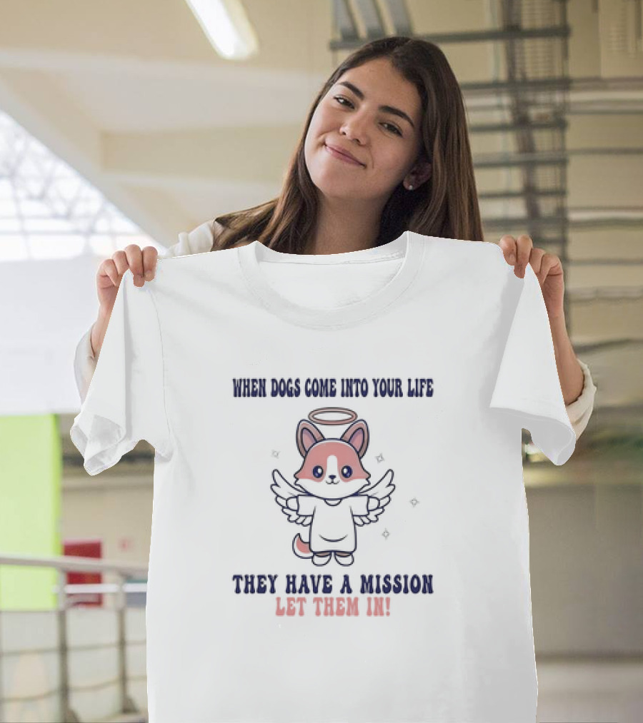 Shiba Inu Angel Dog When Dogs Come into Your Life They Have a Mission Let Them In T-Shirt