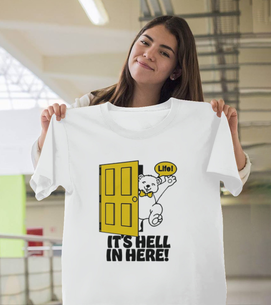 Life Bear Behind Yellow Door It's Hell In Here T-Shirt