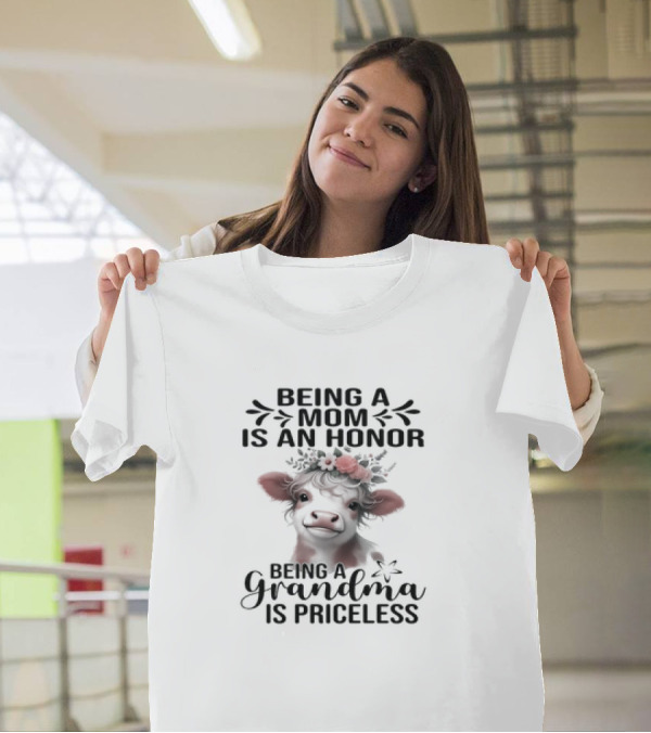 Being A Mom Is An Honor Cow Being A Grandma Is Priceless T-Shirt