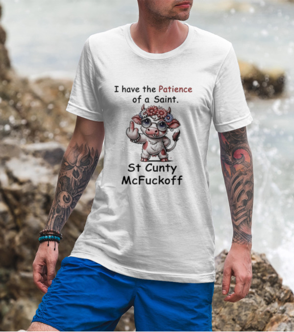 I Have The Patience Of A Saint St Cunty McFuckoff Cow With Flowers And Glasses T-Shirt