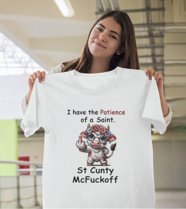I Have The Patience Of A Saint St Cunty McFuckoff Cow With Flowers And Glasses T-Shirt