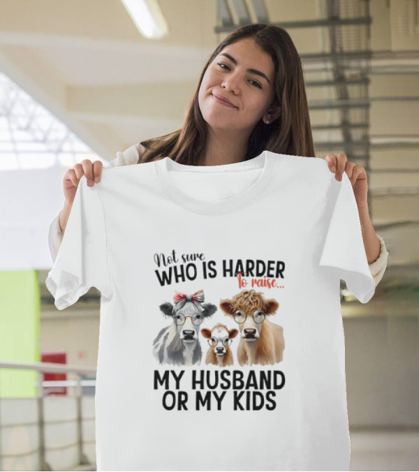 Not Sure Who Is Harder To Raise My Husband Or My Kids Cow Glasses Family T-Shirt
