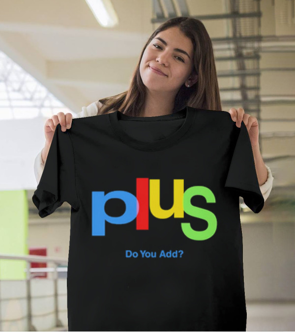 Plus Do You Add? T-Shirt