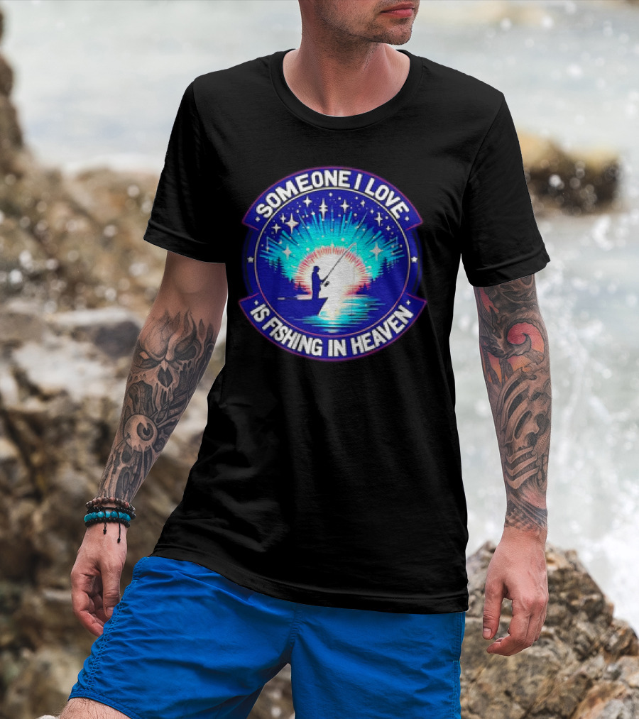 Someone I Love Is Fishing In Heaven With Silhouette And Starry Night Sky T-Shirt