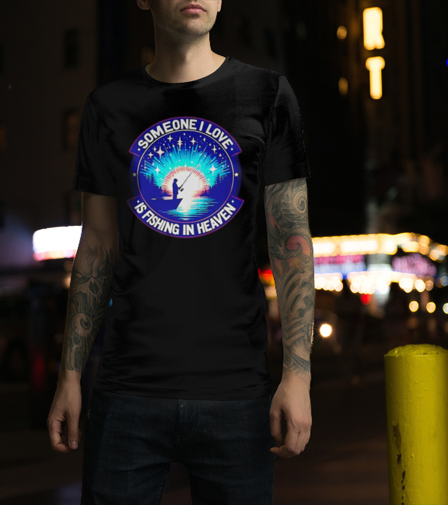 Someone I Love Is Fishing In Heaven With Silhouette And Starry Night Sky T-Shirt