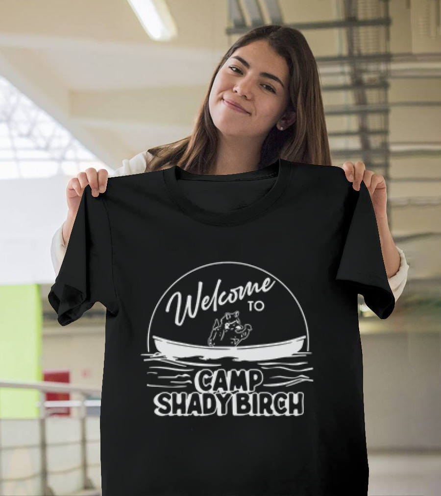 Welcome To Camp Shady Birch Canoe Adventure With Bear T-Shirt