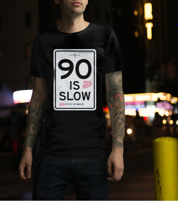 90 Is Slow Velocity Of Los Angeles Throw Harder T-Shirt