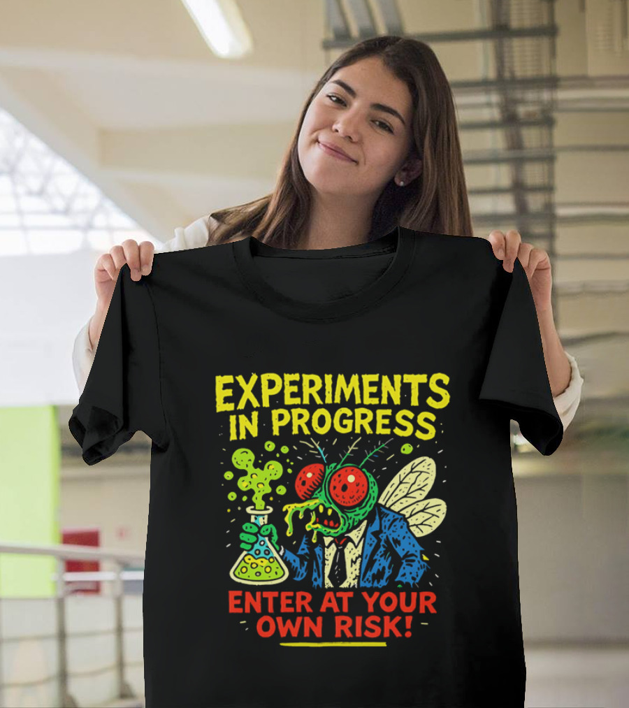 Experiments in Progress Enter at Your Own Risk Fly Creature with Beaker and Suit T-Shirt