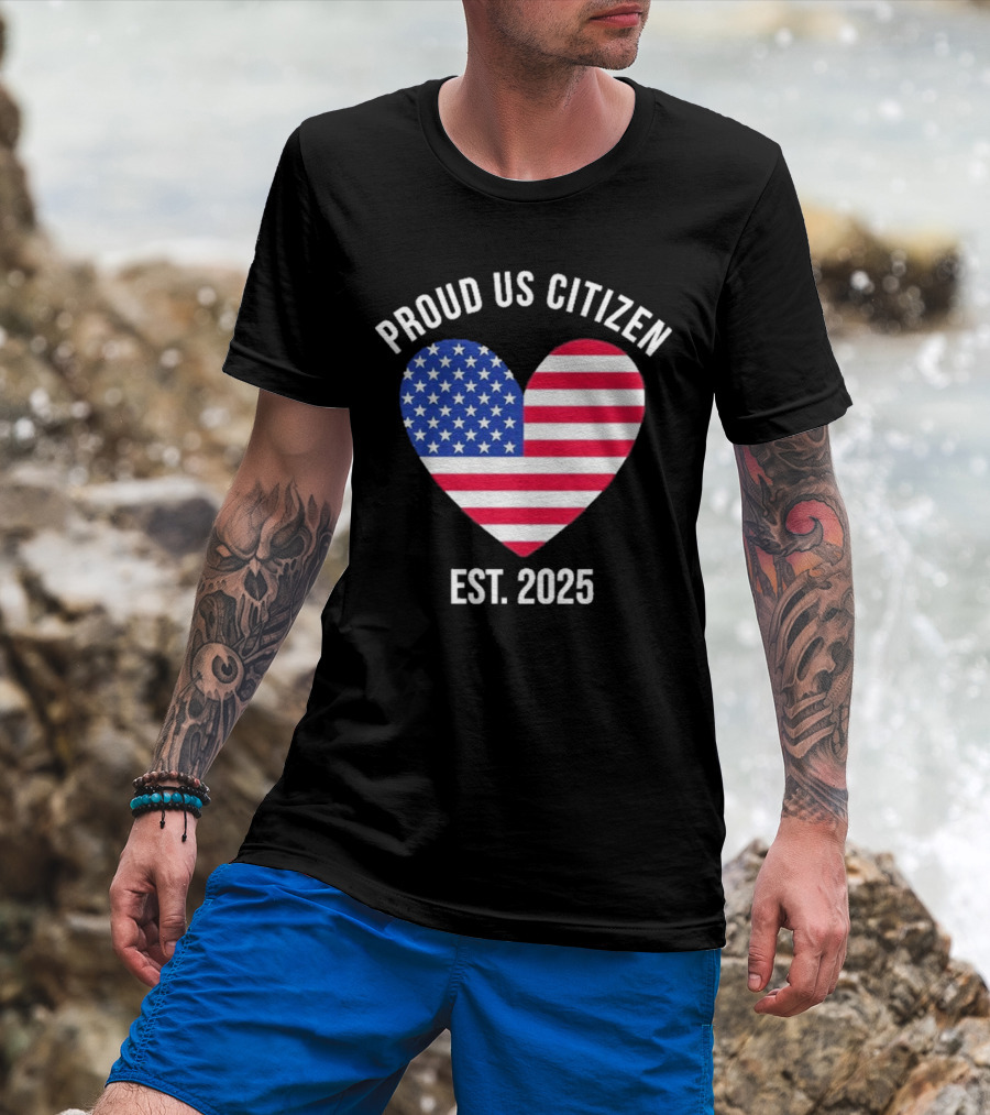 Proud US Citizen Heart USA Est. 2025 T-Shirt