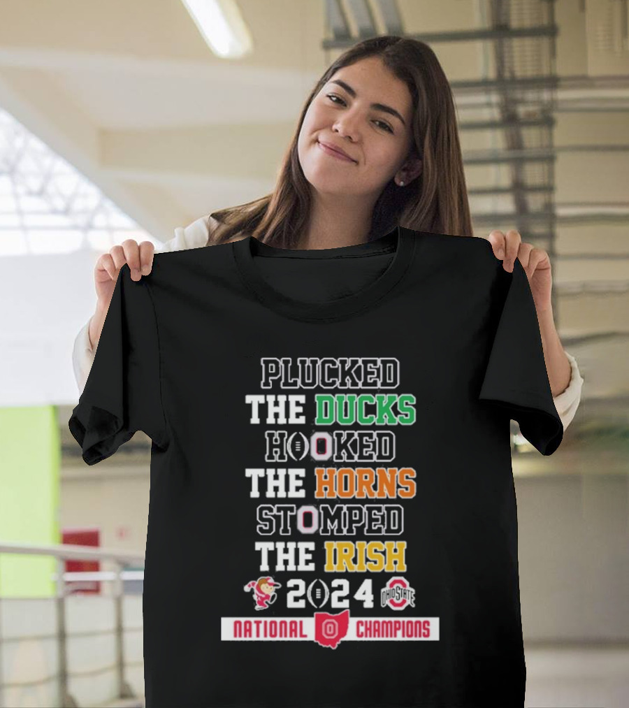 Plucked The Ducks Hooked The Horns Stomped The Irish 2024 Ohio State National Champions T-Shirt
