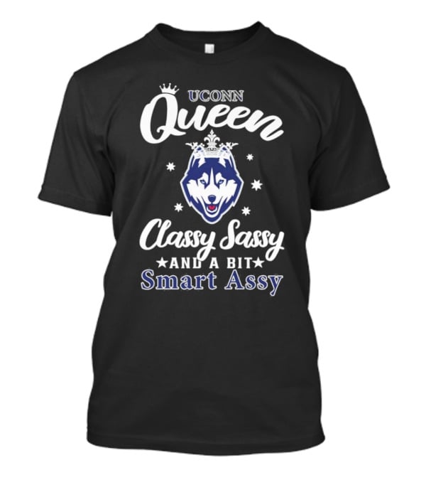 UConn Queen Classy Sassy Smart Assy Huskies Logo T-Shirt