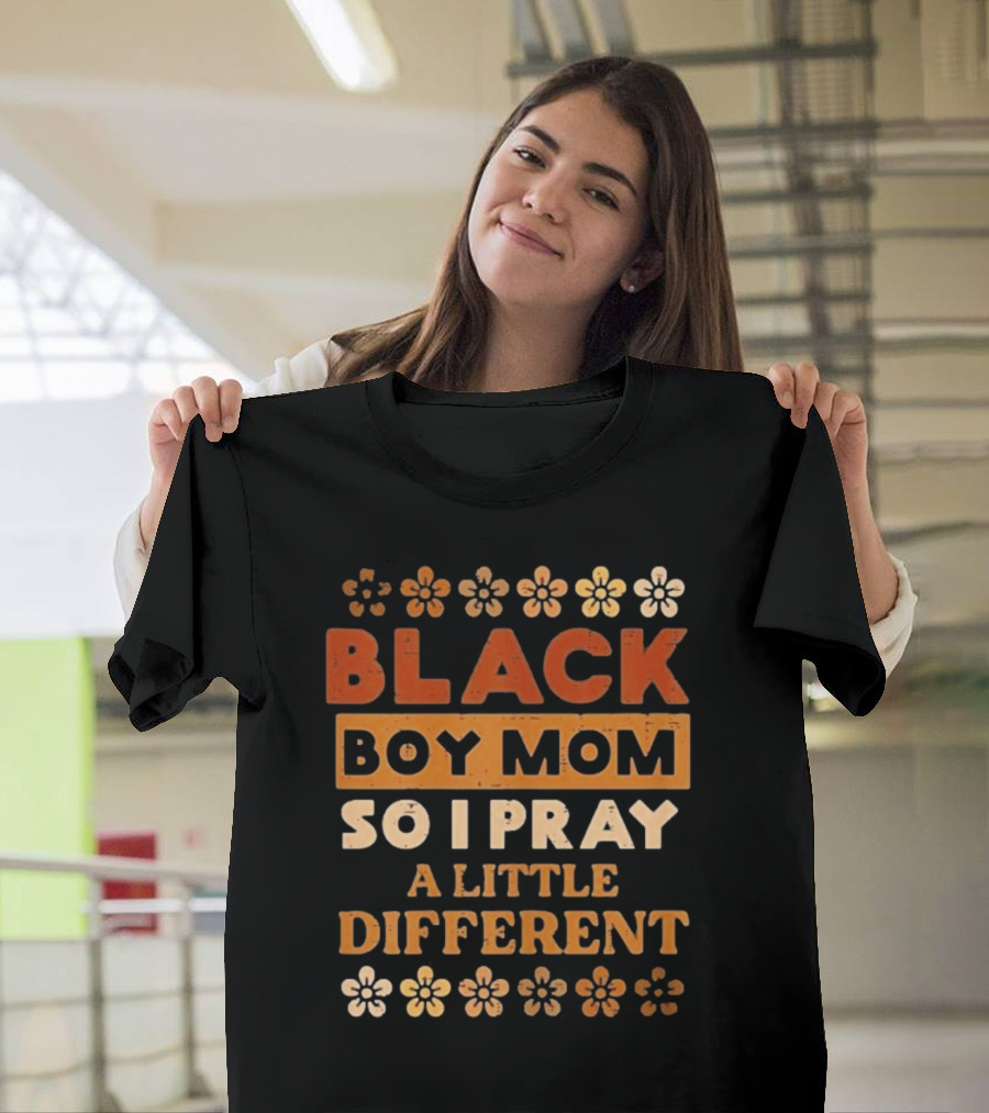 Black Boy Mom So I Pray A Little Different T-Shirt