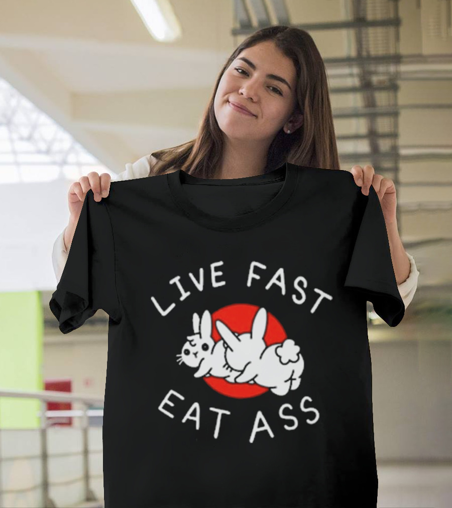 Bunny Live Fast Eat Ass T-Shirt