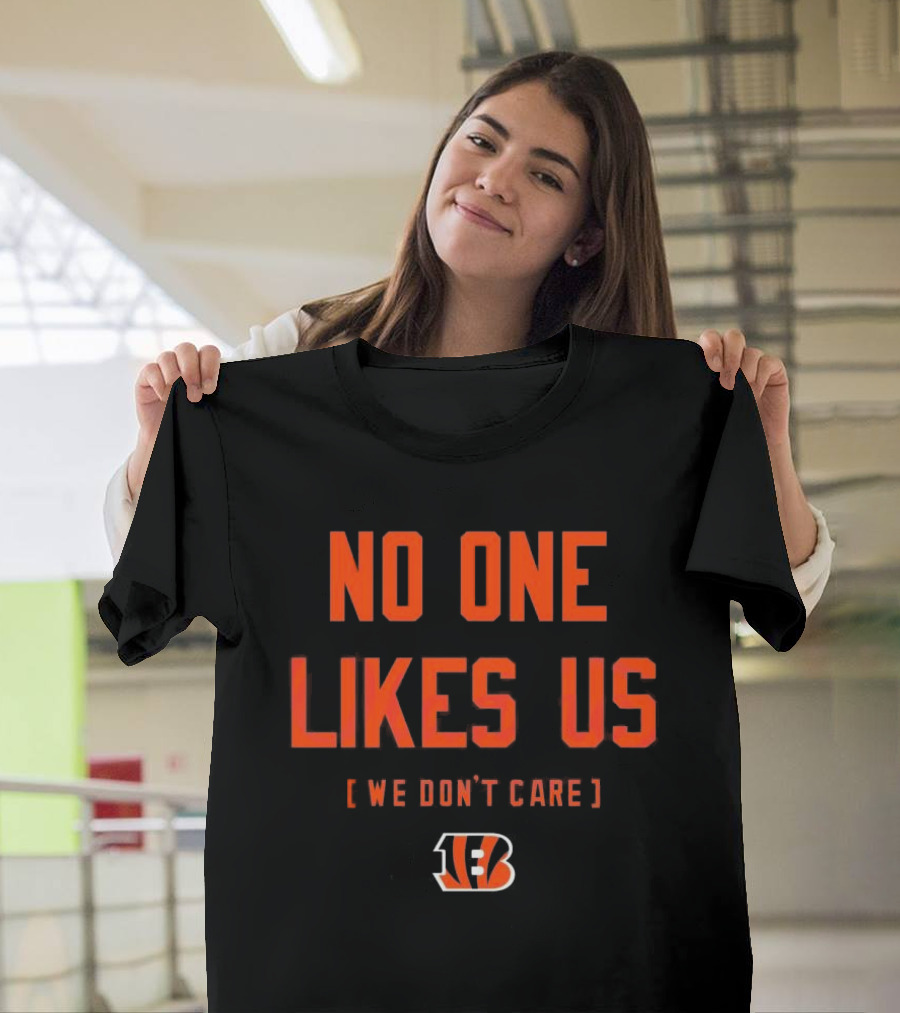 Cincinnati Bengals No One Likes Us We Don’t Care T-Shirt
